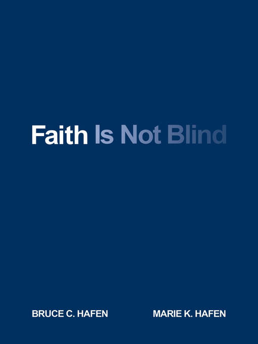 Title details for Faith Is Not Blind by Bruce C. Hafen - Wait list